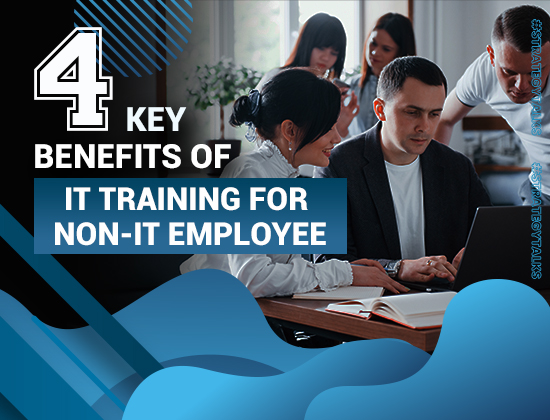 4 Key Benefits of IT Training for Non-IT Employee