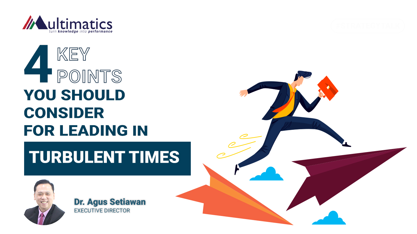 4 Key Points You Should Consider for Leading In Turbulent Times