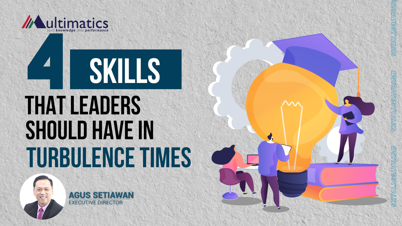 4 Skills that Leaders Should Have in Turbulance Times