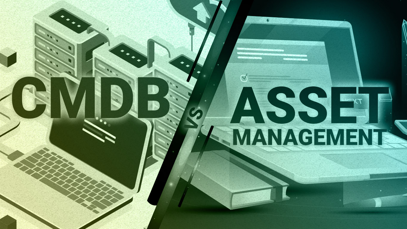 CMDB vs. Asset Management: What’re The Differences and How to Utilize Them