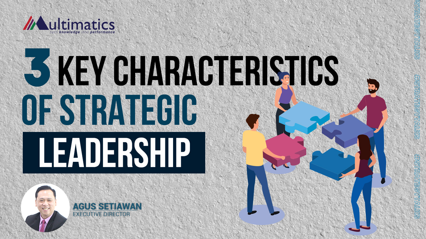 3 Key Characteristics of Strategic Leadership